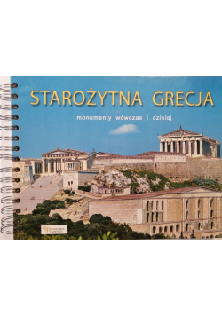 Starożytna Grecja monumenty wówczas i dzisiaj