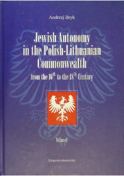 Jewish Autonomy in the Polish-Lithuanian Commonwealth the 16th to the 18th
