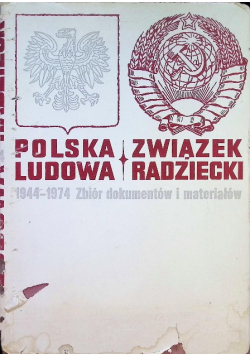 Polska Ludowa Związek Radziecki 1944 - 1974 Zbiór dokumentów i materiałów