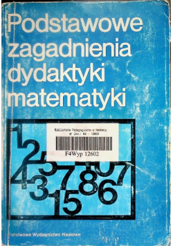 Podstawowe zagadnienia dydaktyki matematyki