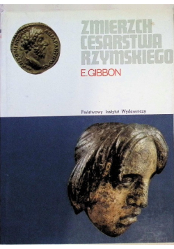 Zmierzch Cesarstwa Rzymskiego Tom I