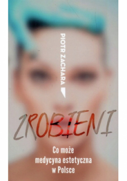 Zrobieni Co może medycyna estetyczna w Polsce