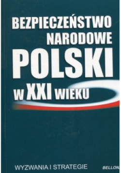 Bezpieczeństwo narodowe Polski w XXI w wyzwania i strategie