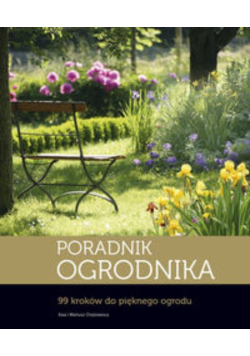 Poradnik ogrodnika 99 kroków do pięknego ogrodu