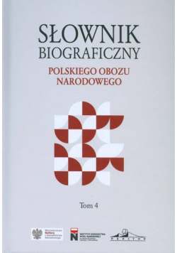 Słownik biograficzny polskiego obozu narodowego Tom 1