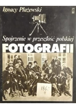 Spojrzenie w przeszłość polskiej fotografii