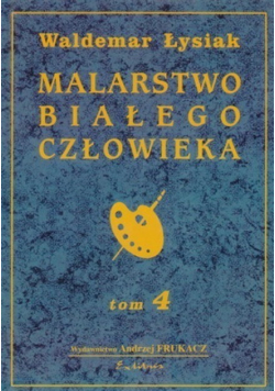 Malarstwo białego człowieka Tom 4