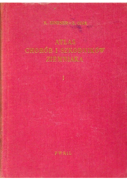 Atlas chorób i szkodników ziemniaka Tom I