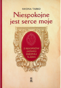 Niespokojne jest serce moje