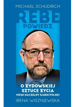 Rebe powiedz O żydowskiej sztuce życia mówi naczelny rabin Polski