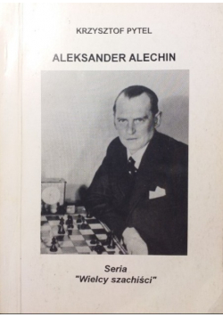 Aleksander Alechin Wielcy szachiści