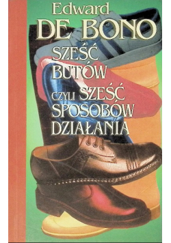 Sześć butów czyli sześc sposobów działania