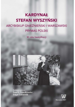 Kardynał Stefan Wyszyński Arcybiskup gnieźnieński i warszawski prymas Polski