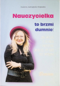 Nauczycielka – to brzmi dumnie!