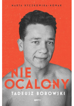 Nieocalony. Tadeusz Borowski