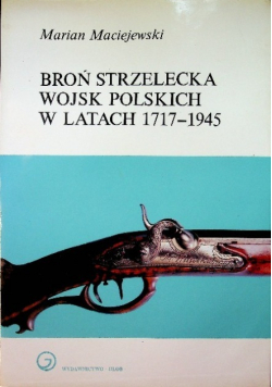 Broń strzelecka wojsk polskich w latach 1717-1945