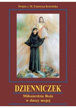 Dzienniczek Miłosierdzie Boże w duszy mojej