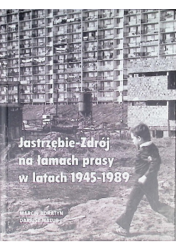 Jastrzębie- Zdrój uzdrowisko na łamach prasy w latach 1945-1989