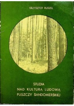 Studia nad kulturą ludową Puszczy Sandomierskiej