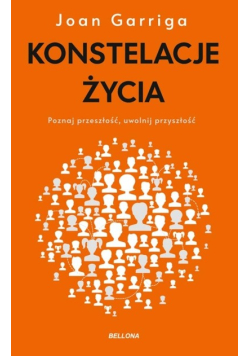 Konstelacje życia. Poznaj przeszłość uwolnij przyszłość
