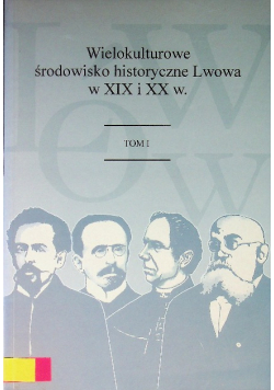 Wielokulturowe środowisko historyczne Lwowa Tom I