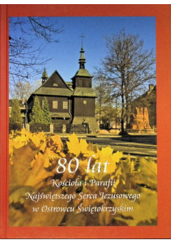 80 lat Kościoła i Parafii Najświętszego Serca Jezusowego w Ostrowcu Świętokrzyskim