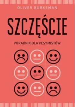 Szczęście Poradnik dla pesymistów