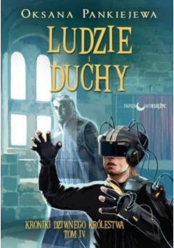 Ludzie i duchy Tom 4 Kroniki Dziwnego Królestwa