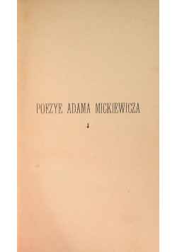 Poezye Adama Mickiewicza Tom I, 1900 r.