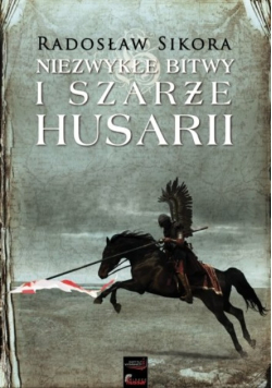Niezwykłe bitwy i szarże Husarii