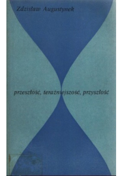 Przeszłość teraźniejszość przyszłość