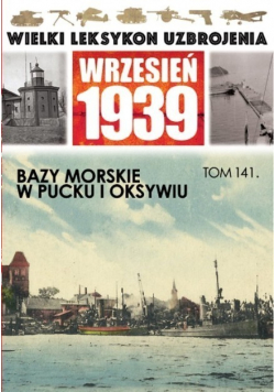 Wielki leksykon uzbrojenia Tom 141 Bazy morskie w Pucku i Oksywiu