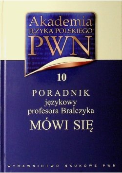 Poradnik językowy profesora Bralczyka  Mówi się Tom X