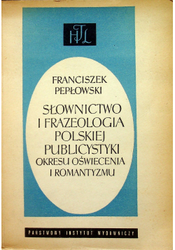 Słownictwo i frazeologia polskiej publicystyki okresu oświecenia i romantyzmu