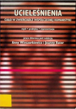 Ucieleśnienia ciało w zwierciadle współczesnej humanistyki