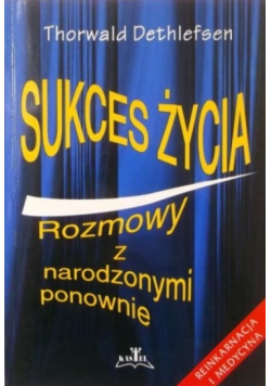 Sukces życia Rozmowy z narodzonymi ponownie