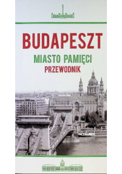 Budapeszt miasto pamięci - przewodnik
