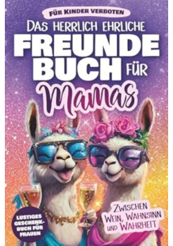 Das herrlich ehrliche Freundebuch fur Mamas
