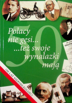 Polacy nie gęsi... też swoje wynalazki mają