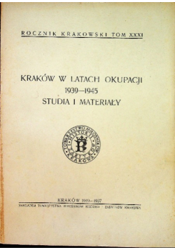 Kraków w latach okupacji 1939 - 1945 Studia i materiały