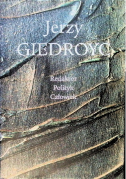 Jerzy Giedroyc Redaktor Polityk Człowiek