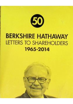 50 Berkshire Hathaway Lettters to Shareholders 1965 -2014