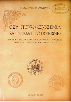 Czy stowarzyszenia są dzisiaj potrzebne? Tradycje i teraźniejszość na przykładzie stowarzyszeń działających na terenie południowej Polski