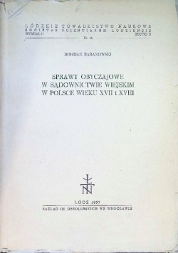 Sprawy Obyczajowe w sądownictwie wiejskim w Polsce wieku XVII i XVIII