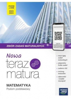 Nowa Teraz matura Matematyka zbiór zadań maturalnych poziom podstawowy
