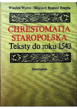 Chrestomatia Staropolska teksty do roku 1543