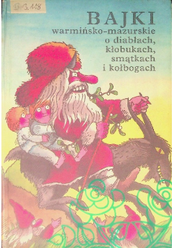 Bajki warmińsko-mazurskie o diabłach kłobukach smątkach i kołobogach