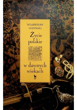 Życie polskie w dawnych wiekach