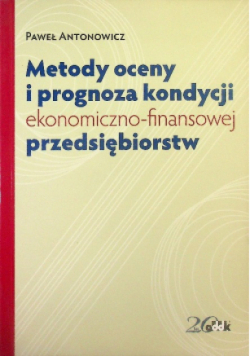 Metody oceny i prognoza kondycji ekonomiczno - finansowej przedsiębiorstw