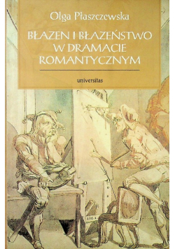 Błazen i błazeństwo w dramacie romantycznym